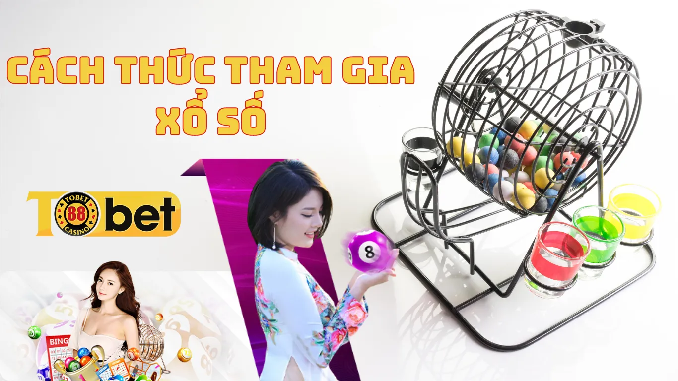 Cách thức tham gia chơi xổ số Tobet88