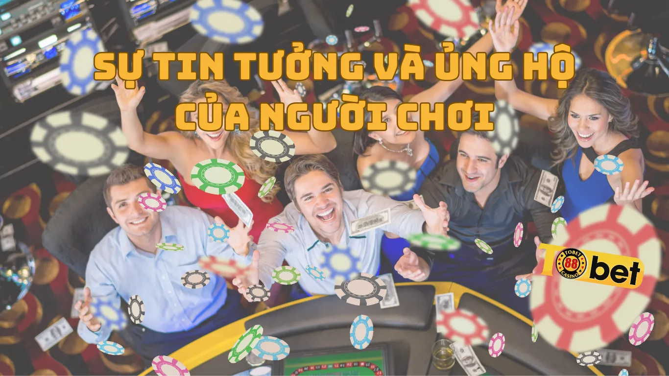 Giới thiệu Tobet88 - Sự tin tưởng và ủng hộ của người chơi