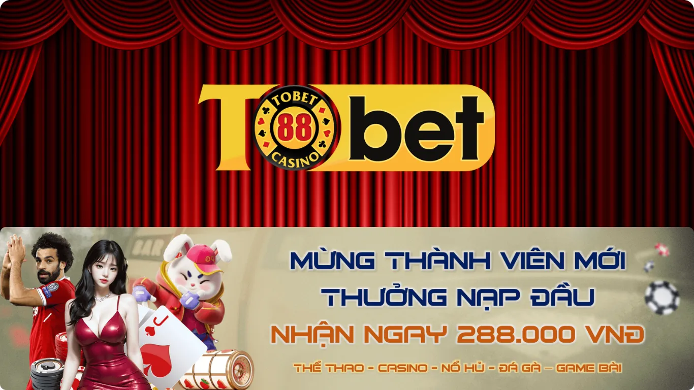 Thưởng nạp đầu Tobet88 - Siêu khuyến mãi hấp dẫn tại trang